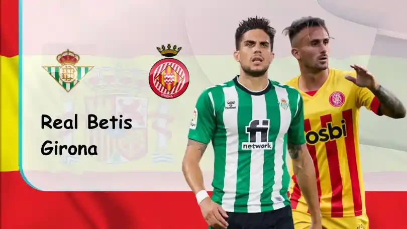 ONE88 Real Betis vs Girona – Nhận định kèo bóng đá – 19h00 – 18/09/2022 – VĐQG Tây Ban Nha
