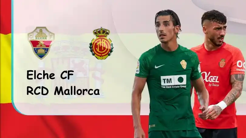 ONE88 Elche vs RCD Mallorca – Tip bóng đá miễn phí hôm nay – 02h00 – 11/10/2022 – VĐQG Tây Ban Nha